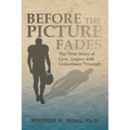 Before the Picture Fades: The True Story of Love, Legacy and Unforeseen Triumph
