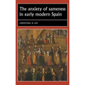 The Anxiety of Sameness in Early Modern Spain