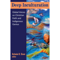 Deep Inculturation: Global Voices on Christian Faith and Indigenous Genius