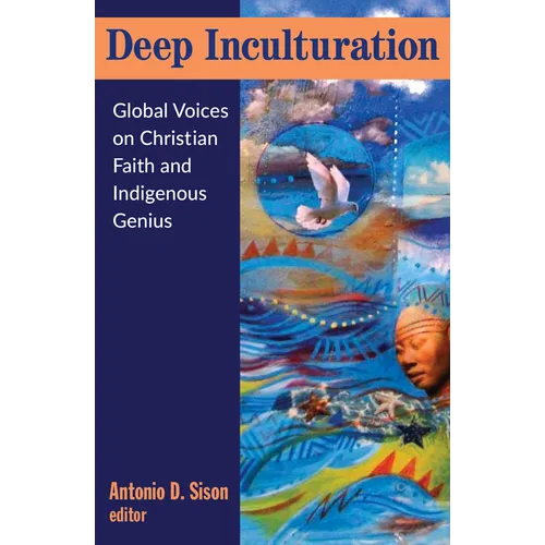Deep Inculturation: Global Voices on Christian Faith and Indigenous Genius