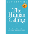 The Human Calling: Three Thousand Years of Eastern and Western Philosophical History