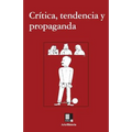 Crítica, tendencia y propaganda: Textos sobre arte y comunismo, 1917-1954