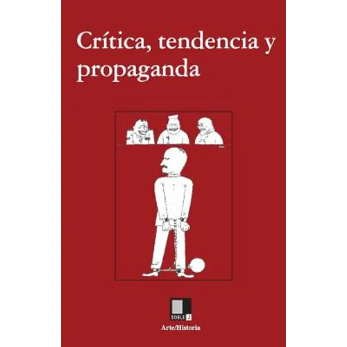Crítica, tendencia y propaganda: Textos sobre arte y comunismo, 1917-1954