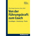 Von Der Fuhrungskraft Zum Coach: Grundlagen - Umsetzung - PRAXIS