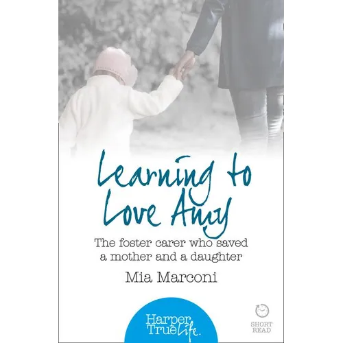 Learning to Love Amy: The foster carer who saved a mother and a daughter