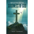 Reflecting on the Goodness of God: Faithful, Loving, and Kind