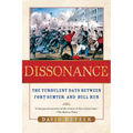 Dissonance: The Turbulent Days Between Fort Sumter and Bull Run