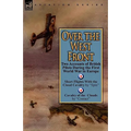 Over the West Front: Two Accounts of British Pilots During the First World War in Europe