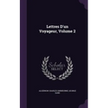 Lettres D'un Voyageur, Volume 2