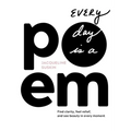 Every Day Is a Poem: Find Clarity, Feel Relief, and See Beauty in Every Moment