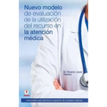 Nuevo modelo de evaluacion de la utilizacion del recurso en la atencion medica