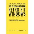 The How To For The Do It Yourselfer Retro Fit Windows: Z-BAR (FLUSH FIN) Applications