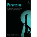 Perversion: A Lacanian Psychoanalytic Approach to the Subject