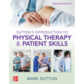 Dutton's Introduction to Physical Therapy and Patient Skills, Second Edition