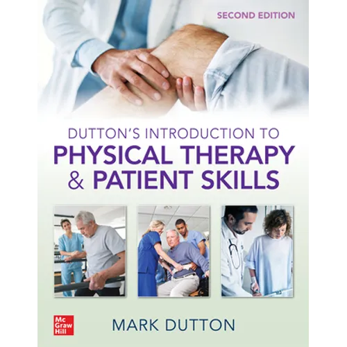 Dutton's Introduction to Physical Therapy and Patient Skills, Second Edition
