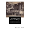 A North-Side View of Slavery. The Refugee: Or the Narratives of Fugitive Slaves in Canada. Related by Themselves, with an Account of the History and C