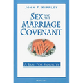 Sex and the Marriage Covenant: A Basis for Morality