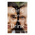 Girls on the Brink: Helping Our Daughters Thrive in an Era of Increased Anxiety, Depression, and Social Media