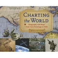 Charting the World: Geography and Maps from Cave Paintings to GPS with 21 Activities Volume 36