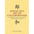 Zheng He's Art of Collaboration: Understanding the Legendary Chinese Admiral from a Management Perspective