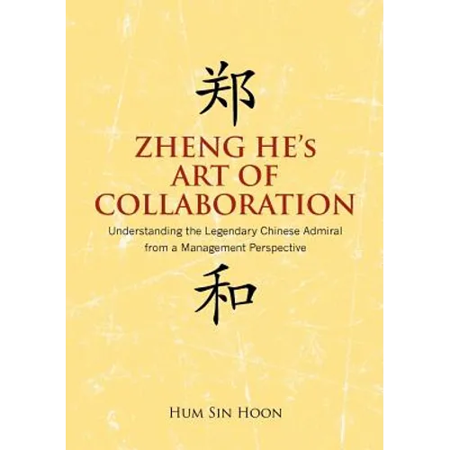 Zheng He's Art of Collaboration: Understanding the Legendary Chinese Admiral from a Management Perspective