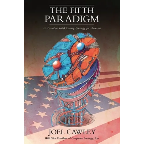 The Fifth Paradigm: A 21st Century Strategy for America