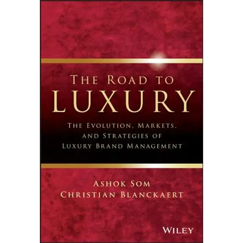 The Road to Luxury: The Evolution, Markets, and Strategies of Luxury Brand Management