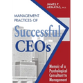 Management Practices of Successful CEOs: Memoir of a Psychological Consultant to Management