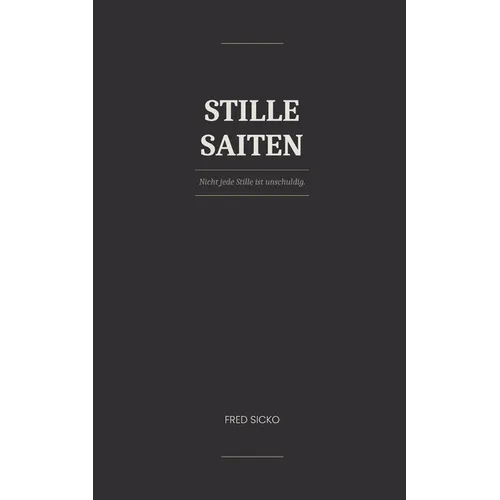 Stille Saiten: Nicht jede Stille ist unschuldig - Ein Roman aus dem Kraichgau