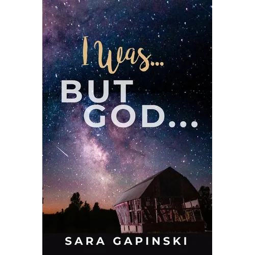 I Was ... But God ...