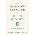 From Narrow-Blinded to Open Minded: An Alternative Approach for Improved Decision-Making