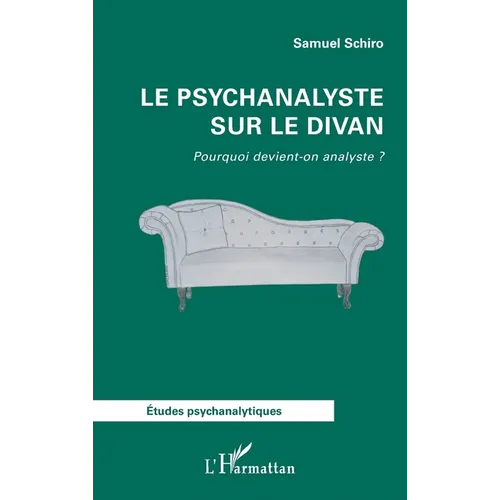 Le psychanalyste sur le divan: Pourquoi devient-on analyste ?