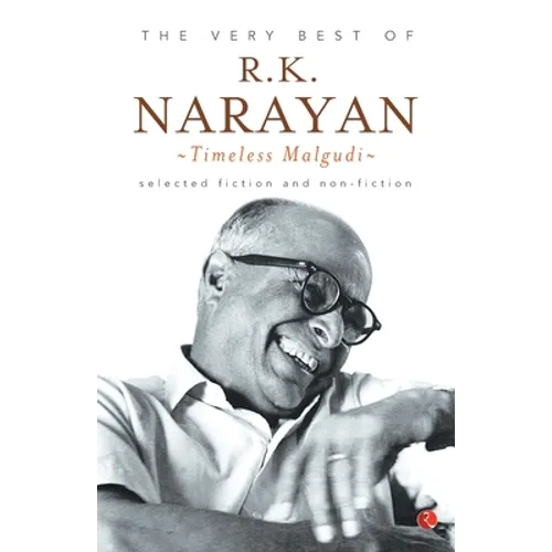 The Very Best of R.K. Narayan: Timeless Malgudi