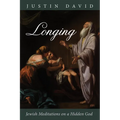 Longing: Jewish Meditations on a Hidden God