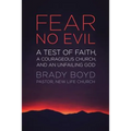 The Fear No Evil: A Test of Faith, a Courageous Church, and an Unfailing God