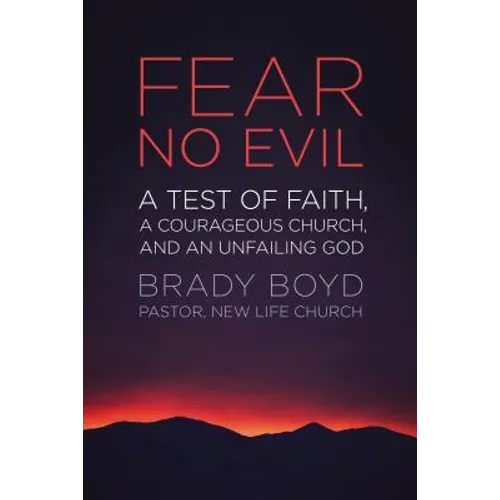 The Fear No Evil: A Test of Faith, a Courageous Church, and an Unfailing God