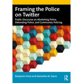 Framing the Police on Twitter: Public Discourse on Abolishing Police, Defunding Police, and Community Policing