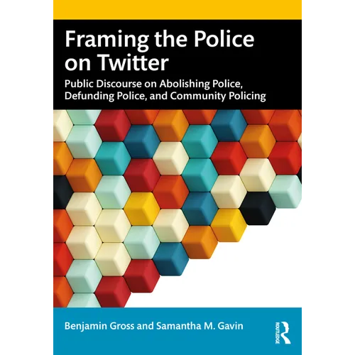 Framing the Police on Twitter: Public Discourse on Abolishing Police, Defunding Police, and Community Policing