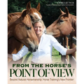 From the Horse's Point of View: Beyond Natural Horsemanship: Horse Training's New Frontier