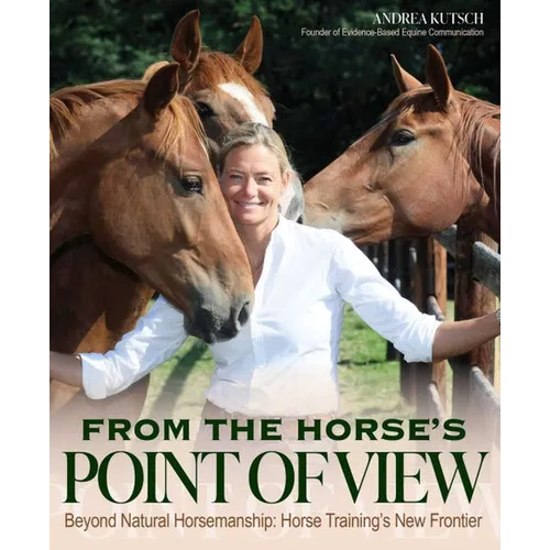 From the Horse's Point of View: Beyond Natural Horsemanship: Horse Training's New Frontier