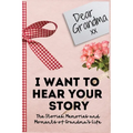 Dear Grandma. I Want To Hear Your Story: A Guided Memory Journal to Share The Stories, Memories and Moments That Have Shaped Grandma's Life 7 x 10 inc