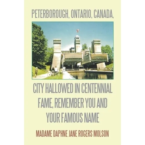 Peterborough, Ontario, Canada, City Hallowed in Centennial Fame, Remember You and Your Famous Name