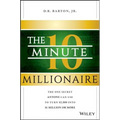 The 10-Minute Millionaire: The One Secret Anyone Can Use to Turn $2,500 Into $1 Million or More
