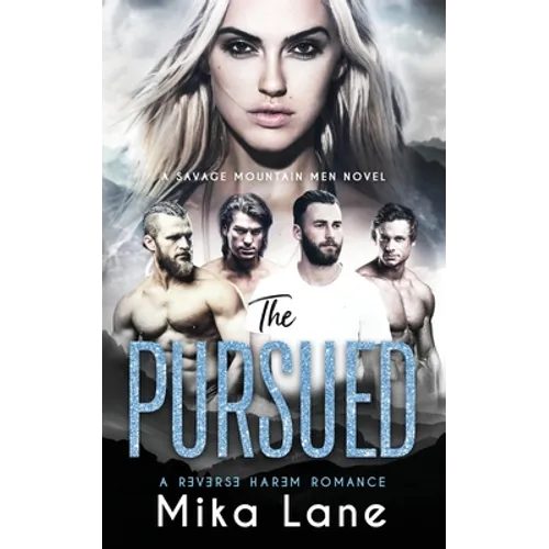 The Pursued: A Contemporary Reverse Harem Romance (Savage Mountain Men)