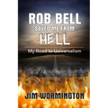 Rob Bell Saved Me from Hell: My Road to Universalism