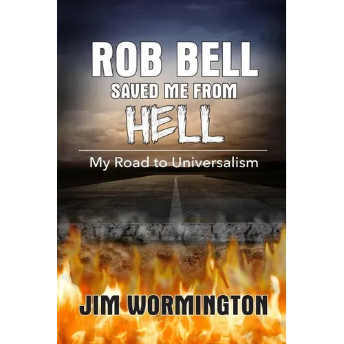 Rob Bell Saved Me from Hell: My Road to Universalism