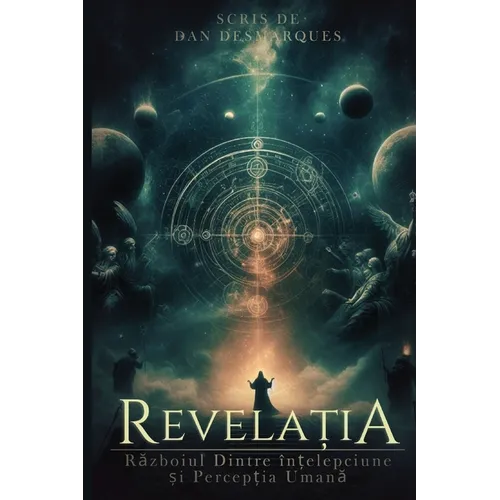 Revelation / Revelația: The War Between Wisdom and Human Perception / Războiul Dintre înțelepciune și Percepția Umană