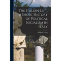 The Italian Left. A Short History of Political Socialism in Italy