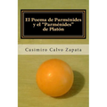 El Poema de Parménides y el "Parménides" de Platón: Una interpretación del Ser y "lo UNO"