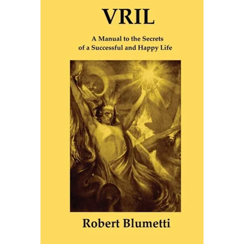 Vril: A Manual to the Secrets of a Successful and Happy Life